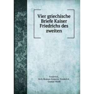   zweiten Holy Roman Emperor Frederick , Gustav Wolff Frederick Books