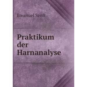  Praktikum der Harnanalyse. Emanuel Senft Books