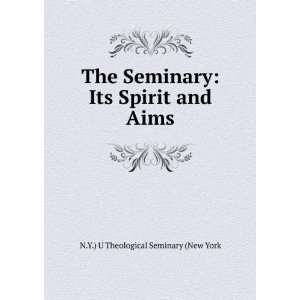 com The Seminary Its Spirit and Aims. N.Y.) U Theological Seminary 