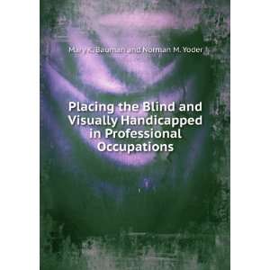   in Professional Occupations Mary K. Bauman and Norman M. Yoder Books