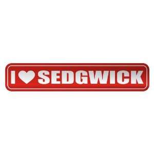   I LOVE SEDGWICK  STREET SIGN NAME