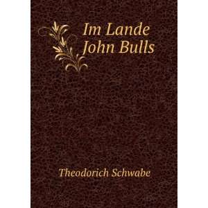  Im Lande John Bulls Theodorich Schwabe Books