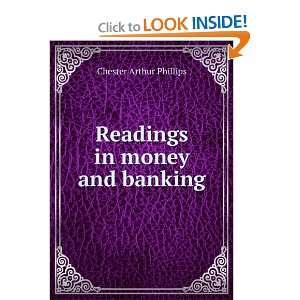 Readings in money and banking Chester Arthur Phillips  