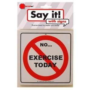  NO EXERCISE TODAY