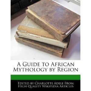   to African Mythology by Region (9781276190237) Charlotte Adele Books