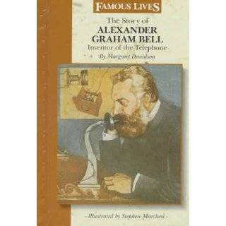 The Story of Alexander Graham Bell Inventor of the Telephone (Famous 