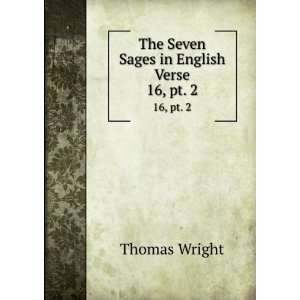  The Seven Sages in English Verse. 16, pt. 2 Thomas Wright 