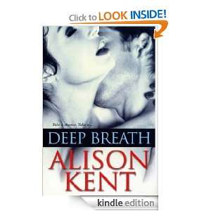 Deep Breath Alison Kent  Kindle Store