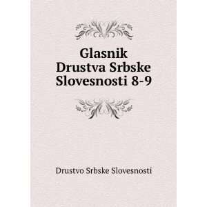  Glasnik Drustva Srbske Slovesnosti 8 9 Drustvo Srbske 