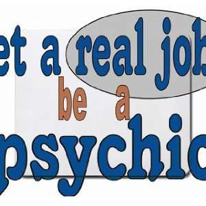  get a real job be a psychic Mousepad