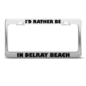 Rather Be In Delray Beach Metal license plate frame Tag Holder