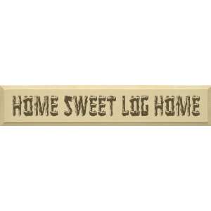   Home Sweet Log Home (Log Letters) Wooden Sign