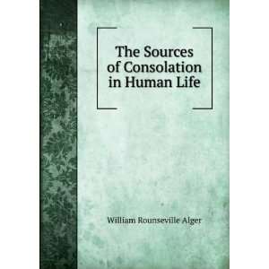   Sources of Consolation in Human Life William Rounseville Alger Books