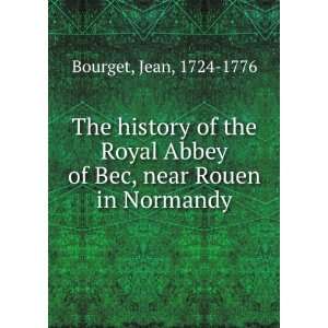   the Royal Abbey of Bec, near Rouen in Normandy. Jean Bourget Books