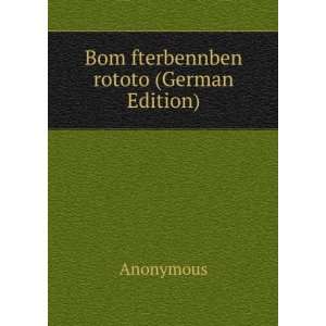  Bom fterbennben rototo (German Edition) (9785873917440 