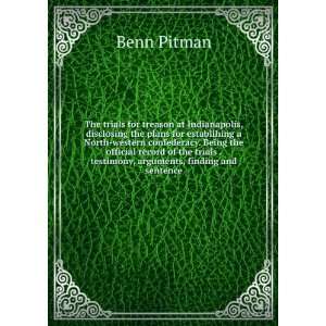   . testimony, arguments, finding and sentence Benn Pitman Books