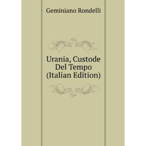   Urania, Custode Del Tempo (Italian Edition) Geminiano Rondelli Books
