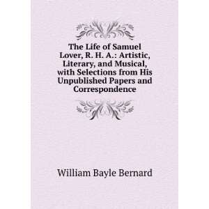   Unpublished Papers and Correspondence William Bayle Bernard Books