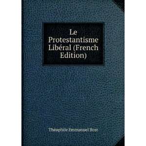   LibÃ©ral (French Edition) ThÃ©ophile Emmanuel Bost Books