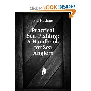   Practical Sea Fishing A Handbook for Sea Anglers P L. Haslope Books