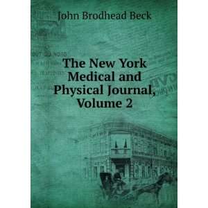   York Medical and Physical Journal, Volume 2 John Brodhead Beck Books