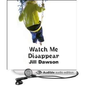  Watch Me Disappear (Audible Audio Edition) Jill Dawson 
