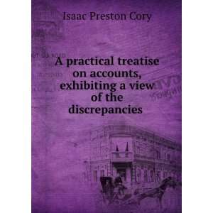   , exhibiting a view of the discrepancies . Isaac Preston Cory Books