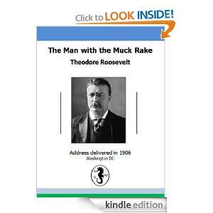 The Man with the Muckrake Theodore Roosevelt  Kindle 