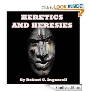 HERETICS AND HERESIES Robert G. Ingersoll  Kindle Store