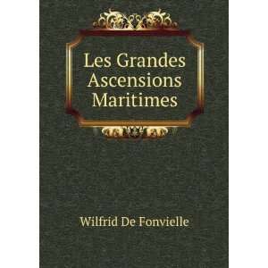   Grandes Ascensions Maritimes Wilfrid De Fonvielle  Books
