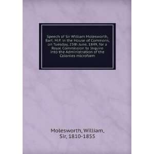  Speech of Sir William Molesworth, Bart. M.P. in the House 