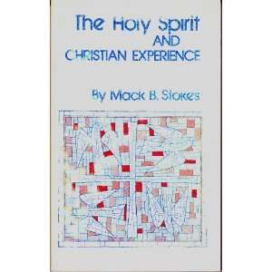  The Holy Spirit and Christian Experience Mack B. Stokes 