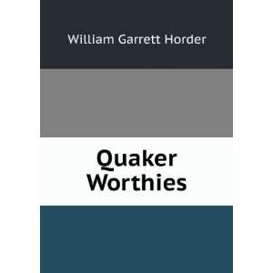  Quaker Worthies William Garrett Horder Books