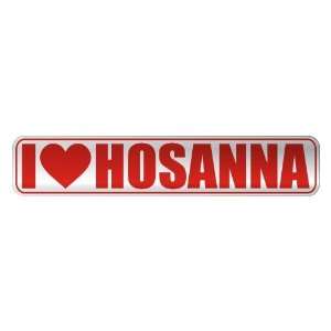   I LOVE HOSANNA  STREET SIGN NAME