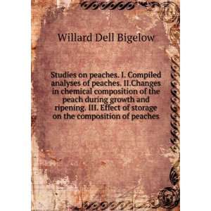   of storage on the composition of peaches Willard Dell Bigelow Books