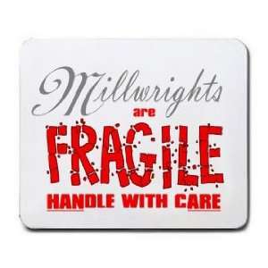  Millwrights are FRAGILE handle with care Mousepad Office 