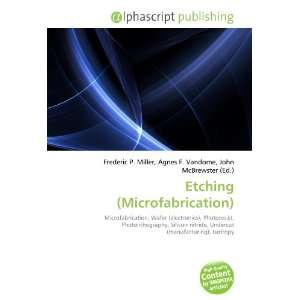  Etching (Microfabrication) (9786133725577) Books