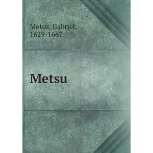  Metsu Gabriel, 1629 1667 Metsu Books