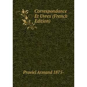  Correspondance Et Uvres (French Edition) Praviel Armand 