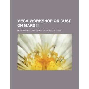  MECA workshop on dust on Mars III (9781234326104) MECA 
