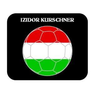  Izidor Kurschner (Hungary) Soccer Mouse Pad Everything 