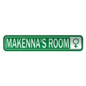   MAKENNA S ROOM  STREET SIGN NAME