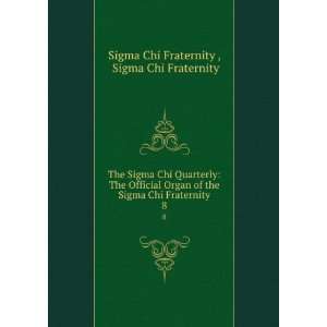   Sigma Chi Fraternity. 8 Sigma Chi Fraternity Sigma Chi Fraternity