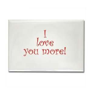  I love you more Funny Rectangle Magnet by  