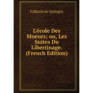   Suites Du Libertinage. (French Edition) Falbaire de Quingey Books