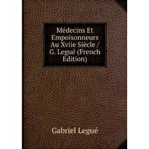   LeguÃ© (French Edition) Gabriel LeguÃ©  Books