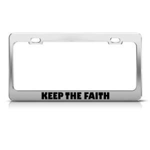  Keep The Faith license plate frame Stainless Metal Tag 