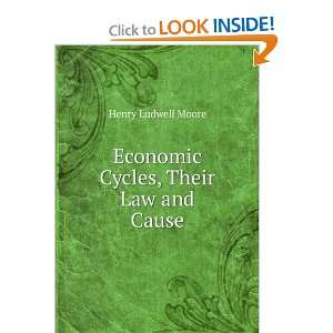 Economic Cycles, Their Law and Cause Henry Ludwell Moore  
