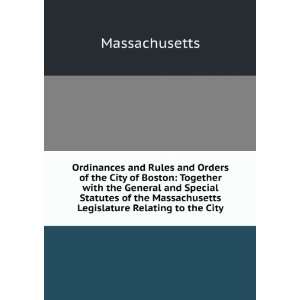  Ordinances and Rules and Orders of the City of Boston 