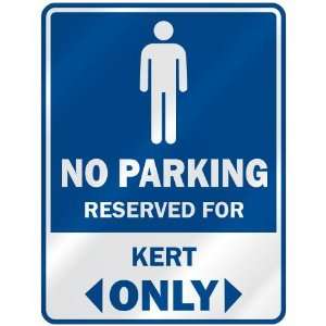   NO PARKING RESEVED FOR KERT ONLY  PARKING SIGN